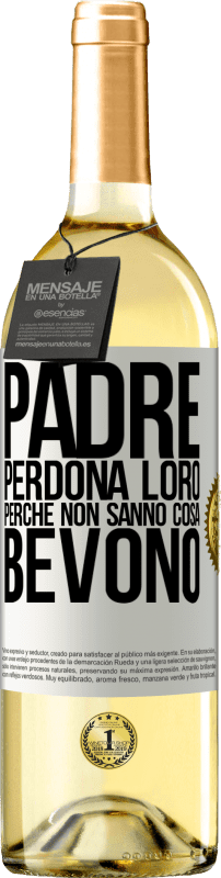 29,95 € Spedizione Gratuita | Vino bianco Edizione WHITE Padre, perdona loro, perché non sanno cosa bevono Etichetta Bianca. Etichetta personalizzabile Vino giovane Raccogliere 2024 Verdejo