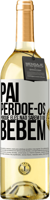 29,95 € Envio grátis | Vinho branco Edição WHITE Pai, perdoe-os, porque eles não sabem o que bebem Etiqueta Branca. Etiqueta personalizável Vinho jovem Colheita 2024 Verdejo