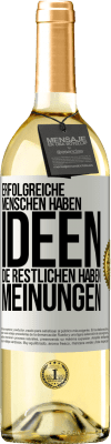 29,95 € Kostenloser Versand | Weißwein WHITE Ausgabe Erfolgreiche Menschen haben Ideen. Die Restlichen haben Meinungen Weißes Etikett. Anpassbares Etikett Junger Wein Ernte 2023 Verdejo