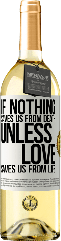 29,95 € Free Shipping | White Wine WHITE Edition If nothing saves us from death, unless love saves us from life White Label. Customizable label Young wine Harvest 2024 Verdejo