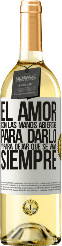 29,95 € Envío gratis | Vino Blanco Edición WHITE El amor, con las manos abiertas. Para darlo, y para dejar que se vaya. Siempre Etiqueta Blanca. Etiqueta personalizable Vino joven Cosecha 2024 Verdejo