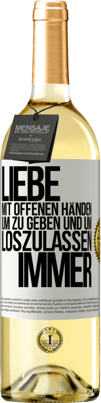 29,95 € Kostenloser Versand | Weißwein WHITE Ausgabe Liebe mit offenen Händen. Um zu geben und um loszulassen. Immer Weißes Etikett. Anpassbares Etikett Junger Wein Ernte 2024 Verdejo