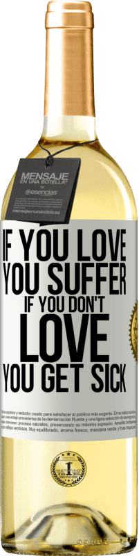 29,95 € Free Shipping | White Wine WHITE Edition If you love, you suffer. If you don't love, you get sick White Label. Customizable label Young wine Harvest 2024 Verdejo