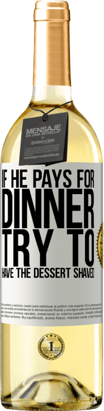 29,95 € Бесплатная доставка | Белое вино Издание WHITE Если он платит за ужин, он пытается побрить десерт Белая этикетка. Настраиваемая этикетка Молодое вино Урожай 2023 Verdejo