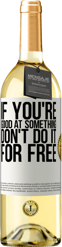29,95 € Бесплатная доставка | Белое вино Издание WHITE Если ты хорош в чем-то, не делай это бесплатно Белая этикетка. Настраиваемая этикетка Молодое вино Урожай 2023 Verdejo