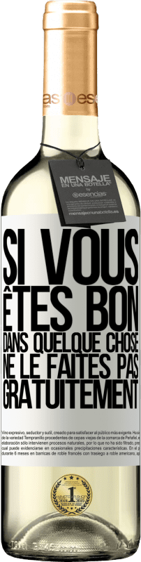 29,95 € Envoi gratuit | Vin blanc Édition WHITE Si vous êtes bon dans quelque chose, ne le faites pas gratuitement Étiquette Blanche. Étiquette personnalisable Vin jeune Récolte 2024 Verdejo