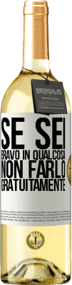 29,95 € Spedizione Gratuita | Vino bianco Edizione WHITE Se sei bravo in qualcosa, non farlo gratuitamente Etichetta Bianca. Etichetta personalizzabile Vino giovane Raccogliere 2024 Verdejo