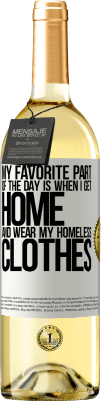 29,95 € Free Shipping | White Wine WHITE Edition My favorite part of the day is when I get home and wear my homeless clothes White Label. Customizable label Young wine Harvest 2024 Verdejo