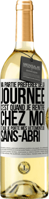 29,95 € Envoi gratuit | Vin blanc Édition WHITE Ma partie préférée de la journée c'est quand je rentre chez moi et que je porte mes vêtements de sans-abri Étiquette Blanche. Étiquette personnalisable Vin jeune Récolte 2023 Verdejo