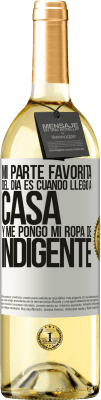 29,95 € Envío gratis | Vino Blanco Edición WHITE Mi parte favorita del día es cuando llego a casa y me pongo mi ropa de indigente Etiqueta Blanca. Etiqueta personalizable Vino joven Cosecha 2025 Verdejo