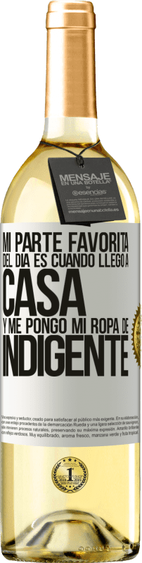 29,95 € Envío gratis | Vino Blanco Edición WHITE Mi parte favorita del día es cuando llego a casa y me pongo mi ropa de indigente Etiqueta Blanca. Etiqueta personalizable Vino joven Cosecha 2024 Verdejo