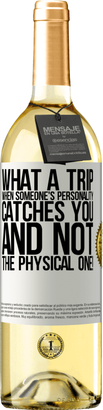 29,95 € Free Shipping | White Wine WHITE Edition what a trip when someone's personality catches you and not the physical one! White Label. Customizable label Young wine Harvest 2024 Verdejo