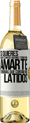 29,95 € Envío gratis | Vino Blanco Edición WHITE Si quieres saber cuántas razones tengo para amarte, tendrás que contar mis latidos Etiqueta Blanca. Etiqueta personalizable Vino joven Cosecha 2024 Verdejo