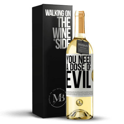 «You need a dose of evil» WHITE Edition