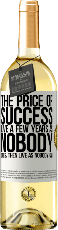 29,95 € Free Shipping | White Wine WHITE Edition The price of success. Live a few years as nobody does, then live as nobody can White Label. Customizable label Young wine Harvest 2024 Verdejo