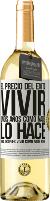 29,95 € Envío gratis | Vino Blanco Edición WHITE El precio del éxito. Vivir unos años como nadie lo hace, para después vivir como nadie puede Etiqueta Blanca. Etiqueta personalizable Vino joven Cosecha 2024 Verdejo