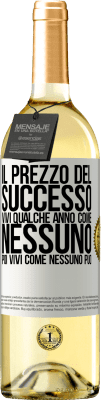 29,95 € Spedizione Gratuita | Vino bianco Edizione WHITE Il prezzo del successo. Vivi qualche anno come nessuno, poi vivi come nessuno può Etichetta Bianca. Etichetta personalizzabile Vino giovane Raccogliere 2023 Verdejo