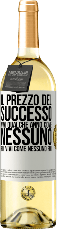 29,95 € Spedizione Gratuita | Vino bianco Edizione WHITE Il prezzo del successo. Vivi qualche anno come nessuno, poi vivi come nessuno può Etichetta Bianca. Etichetta personalizzabile Vino giovane Raccogliere 2024 Verdejo