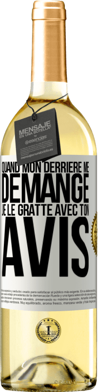 29,95 € Envoi gratuit | Vin blanc Édition WHITE Quand mon derrière me démange je le gratte avec ton avis Étiquette Blanche. Étiquette personnalisable Vin jeune Récolte 2024 Verdejo