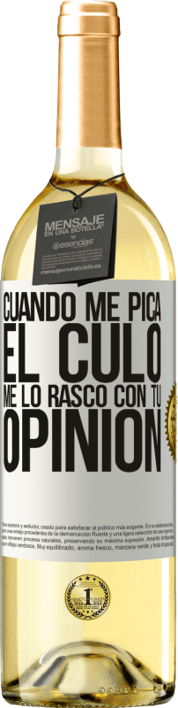 29,95 € Envío gratis | Vino Blanco Edición WHITE Cuando me pica el culo, me lo rasco con tu opinión Etiqueta Blanca. Etiqueta personalizable Vino joven Cosecha 2024 Verdejo