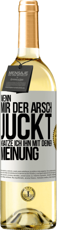 29,95 € Kostenloser Versand | Weißwein WHITE Ausgabe Wenn mir der Arsch juckt, kratze ich ihn mit deiner Meinung Weißes Etikett. Anpassbares Etikett Junger Wein Ernte 2024 Verdejo