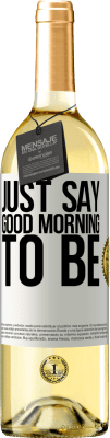 29,95 € Free Shipping | White Wine WHITE Edition Just say Good morning to be White Label. Customizable label Young wine Harvest 2025 Verdejo