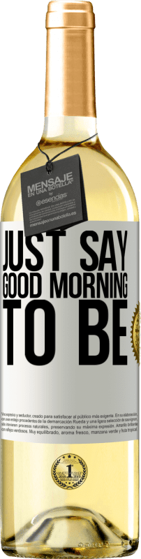 29,95 € Free Shipping | White Wine WHITE Edition Just say Good morning to be White Label. Customizable label Young wine Harvest 2023 Verdejo