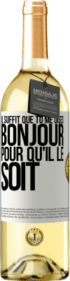 29,95 € Envoi gratuit | Vin blanc Édition WHITE Il suffit que tu me dises Bonjour pour qu'il le soit Étiquette Blanche. Étiquette personnalisable Vin jeune Récolte 2024 Verdejo