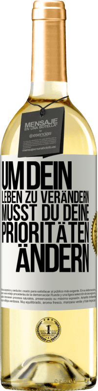 29,95 € Kostenloser Versand | Weißwein WHITE Ausgabe Um dein Leben zu verändern, musst du deine Prioritäten ändern Weißes Etikett. Anpassbares Etikett Junger Wein Ernte 2024 Verdejo