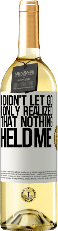 29,95 € Бесплатная доставка | Белое вино Издание WHITE Я не отпустил, я только понял, что ничто не удерживало меня Белая этикетка. Настраиваемая этикетка Молодое вино Урожай 2023 Verdejo