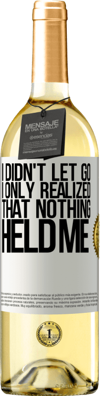 29,95 € Free Shipping | White Wine WHITE Edition I didn't let go, I only realized that nothing held me White Label. Customizable label Young wine Harvest 2024 Verdejo