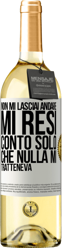 29,95 € Spedizione Gratuita | Vino bianco Edizione WHITE Non mi lasciai andare, mi resi conto solo che nulla mi tratteneva Etichetta Bianca. Etichetta personalizzabile Vino giovane Raccogliere 2024 Verdejo