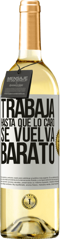 29,95 € Envío gratis | Vino Blanco Edición WHITE Trabaja hasta que lo caro se vuelva barato Etiqueta Blanca. Etiqueta personalizable Vino joven Cosecha 2024 Verdejo