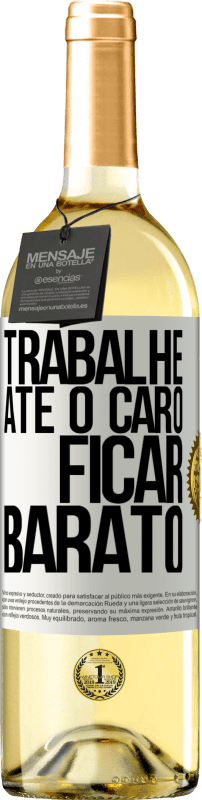 29,95 € Envio grátis | Vinho branco Edição WHITE Trabalhe até o caro ficar barato Etiqueta Branca. Etiqueta personalizável Vinho jovem Colheita 2024 Verdejo