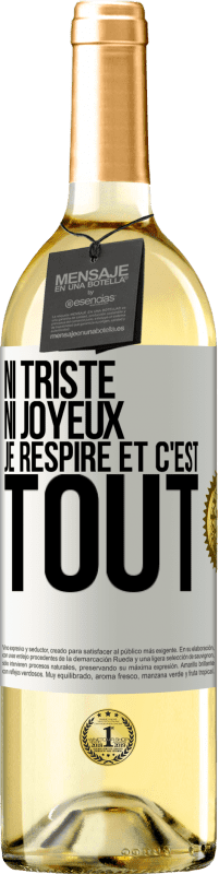 29,95 € Envoi gratuit | Vin blanc Édition WHITE Ni triste ni joyeux. Je respire et c'est tout Étiquette Blanche. Étiquette personnalisable Vin jeune Récolte 2024 Verdejo