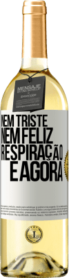 29,95 € Envio grátis | Vinho branco Edição WHITE Nem triste nem feliz. Respiração e agora Etiqueta Branca. Etiqueta personalizável Vinho jovem Colheita 2023 Verdejo