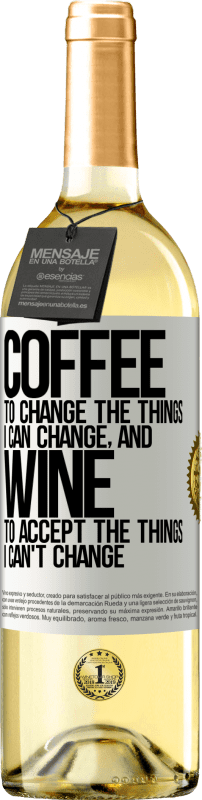 29,95 € Бесплатная доставка | Белое вино Издание WHITE КОФЕ, чтобы изменить то, что я могу изменить, и ВИН, чтобы принять то, что я не могу изменить Белая этикетка. Настраиваемая этикетка Молодое вино Урожай 2023 Verdejo