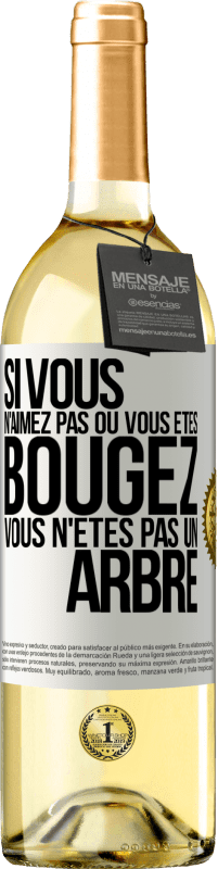 29,95 € Envoi gratuit | Vin blanc Édition WHITE Si vous n'aimez pas où vous êtes, bougez, vous n'êtes pas un arbre Étiquette Blanche. Étiquette personnalisable Vin jeune Récolte 2024 Verdejo