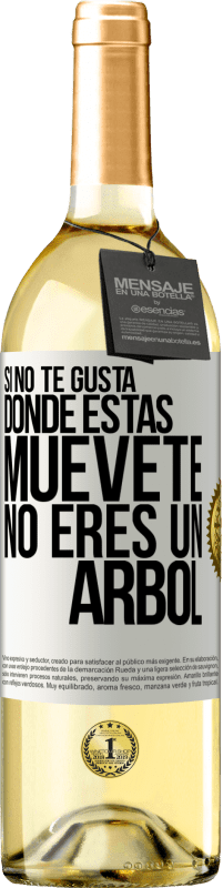 29,95 € Envío gratis | Vino Blanco Edición WHITE Si no te gusta donde estás, muévete, no eres un árbol Etiqueta Blanca. Etiqueta personalizable Vino joven Cosecha 2024 Verdejo