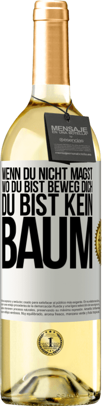 29,95 € Kostenloser Versand | Weißwein WHITE Ausgabe Wenn du nicht magst, wo du bist, beweg dich, du bist kein Baum Weißes Etikett. Anpassbares Etikett Junger Wein Ernte 2024 Verdejo