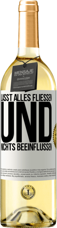 29,95 € Kostenloser Versand | Weißwein WHITE Ausgabe Lasst alles fließen und nichts beeinflussen Weißes Etikett. Anpassbares Etikett Junger Wein Ernte 2024 Verdejo