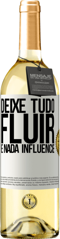 29,95 € Envio grátis | Vinho branco Edição WHITE Deixe tudo fluir e nada influencie Etiqueta Branca. Etiqueta personalizável Vinho jovem Colheita 2024 Verdejo