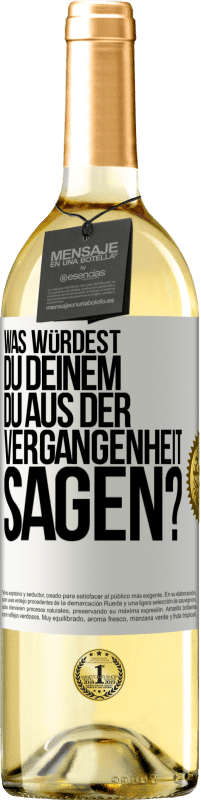 29,95 € Kostenloser Versand | Weißwein WHITE Ausgabe Was würdest du deinem du aus der Vergangenheit sagen? Weißes Etikett. Anpassbares Etikett Junger Wein Ernte 2024 Verdejo