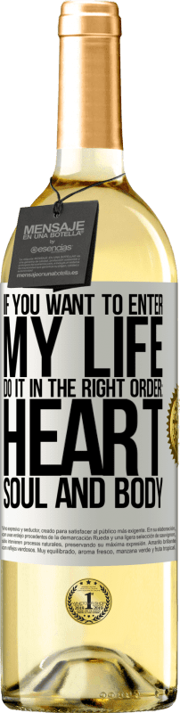29,95 € Free Shipping | White Wine WHITE Edition If you want to enter my life, do it in the right order: heart, soul and body White Label. Customizable label Young wine Harvest 2023 Verdejo