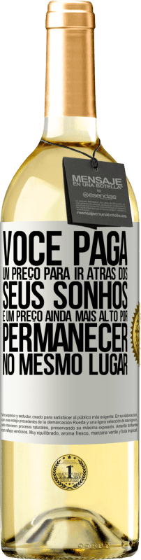 29,95 € Envio grátis | Vinho branco Edição WHITE Você paga um preço para ir atrás dos seus sonhos e um preço ainda mais alto por permanecer no mesmo lugar Etiqueta Branca. Etiqueta personalizável Vinho jovem Colheita 2024 Verdejo