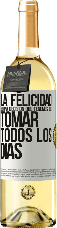 29,95 € Envío gratis | Vino Blanco Edición WHITE La felicidad es una decisión que tenemos que tomar todos los días Etiqueta Blanca. Etiqueta personalizable Vino joven Cosecha 2024 Verdejo