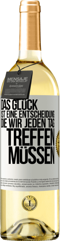 29,95 € Kostenloser Versand | Weißwein WHITE Ausgabe Das Glück ist eine Entscheidung, die wir jeden Tag treffen müssen Weißes Etikett. Anpassbares Etikett Junger Wein Ernte 2024 Verdejo