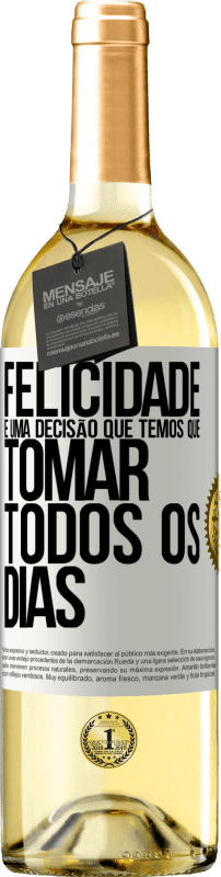 29,95 € Envio grátis | Vinho branco Edição WHITE Felicidade é uma decisão que temos que tomar todos os dias Etiqueta Branca. Etiqueta personalizável Vinho jovem Colheita 2024 Verdejo