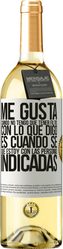 29,95 € Envío gratis | Vino Blanco Edición WHITE Me gusta cuando no tengo que tener filtro con lo que digo. Es cuando sé que estoy con las personas indicadas Etiqueta Blanca. Etiqueta personalizable Vino joven Cosecha 2024 Verdejo