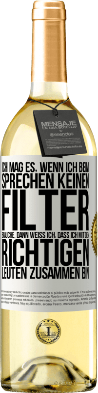 29,95 € Kostenloser Versand | Weißwein WHITE Ausgabe Ich mag es, wenn ich beim Sprechen keinen Filter brauche. Dann weiß ich, dass ich mit den richtigen Leuten zusammen bin Weißes Etikett. Anpassbares Etikett Junger Wein Ernte 2024 Verdejo